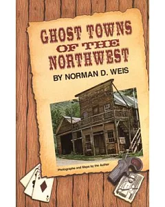 Ghost Towns of the Northwest