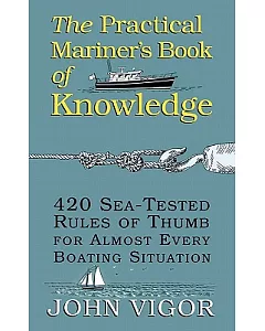 The Practical Mariner’s Book of Knowledge: 420 Sea-Tested Rules of Thumb for Almost Every Boating Situation