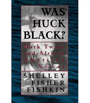 Was Huck Black?: Mark Twain and African-American Voices