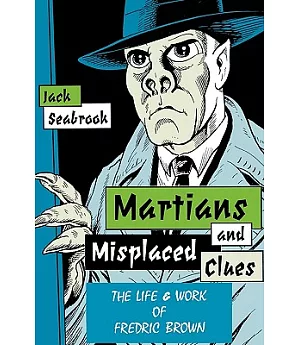 Martians and Misplaced Clues: The Life and Work of Fredric Brown