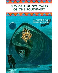 Mexican Ghost Tales of the Southwest: Stories and Illustrations