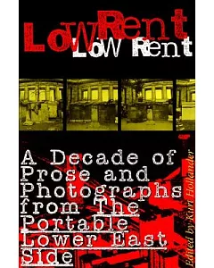 Low Rent: A Decade of Prose and Photographs from the Portable Lower East Side