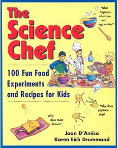 The Science Chef: 100 Fun Food Experiments and Recipes for Kids