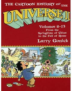 The Cartoon History of the Universe II: From the Springtime of China to the Fall of Rome: Volumes 8-13