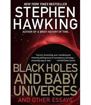 Black Holes and Baby Universes and Other Essays: And Other Essays