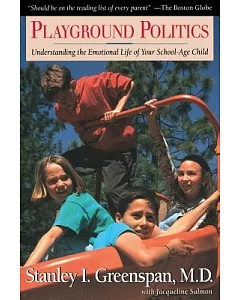 Playground Politics: Understanding the Emotional Life of the School-Age Child