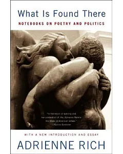 What Is Found There: Notebooks on Poetry and Politics