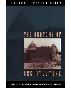 The Anatomy of Architecture: Ontology and Metaphor in Batammaliba Architectural Expression