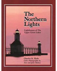 The Northern Lights: Lighthouses of the Upper Great Lakes