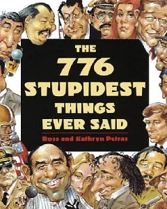 The 776 Stupidest Things Ever Said