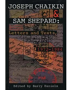 Joseph Chaikin & Sam Shepard: Letters and Texts, 1972-1984