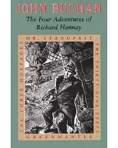 The FouR AdventuRes of RichaRd Hannay: The ThiRty-Nine Steps/GReenmantle/MR. Standfast/the ThRee Hostages