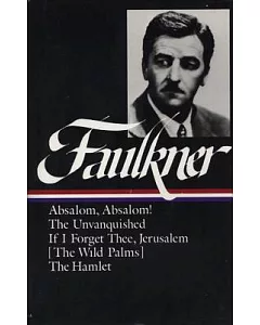 william Faulkner: Novels, 1936-1940 : Absalom, Absalom, the Unvanquished, If I Forget Thee...