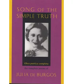 Song of the Simple Truth: The Complete Poems of Julia De Burgos