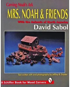 Carving Noah’s Ark: Mrs. Noah & Friends : With the Animals of North America