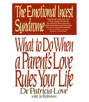Emotional Incest Syndrome: What to Do When a Parent’s Love Rules Your Life