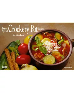 Extra Special Crockery Pot Recipes: Time Saving Meals for the Gourmet Appetite