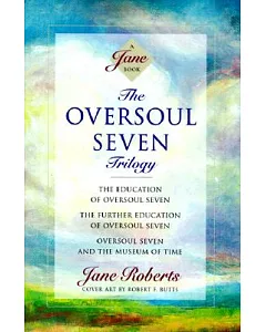 The Oversoul Seven Trilogy: The Education of Oversoul Seven, the Further Education of Oversoul Seven, Oversoul Seven and the Mus