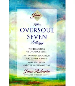 The Oversoul Seven Trilogy: The Education of Oversoul Seven, the Further Education of Oversoul Seven, Oversoul Seven and the Mus