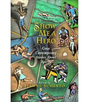 Show Me a Hero: Great Contemporary Stories About Sports