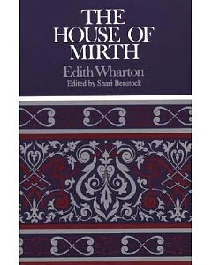 The House of Mirth: Complete, Authoritative Text With Biographical and Historical Contexts, Critical History, and Essays from Fi