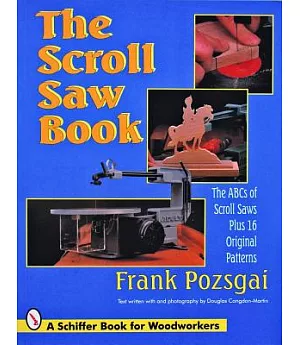 The Scroll Saw Book: The ABCs of Scroll Saws Plus 16 Original Patterns
