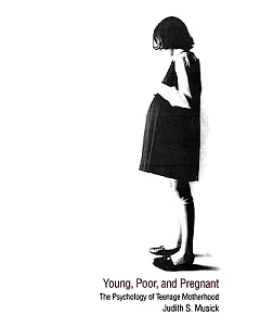 Young, Poor, and Pregnant: The Psychology of Teenage Motherhood