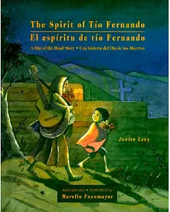The Spirit of Tio Fernando: A Day of the Dead Story/El Espiritu De Tio Fernando : Una Historia Del Dia De Los Muertos