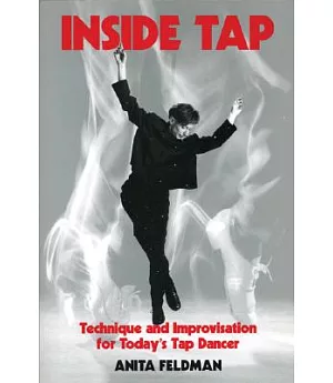 Inside Tap: Technique and Improvisation for Today’s Tap Dancer