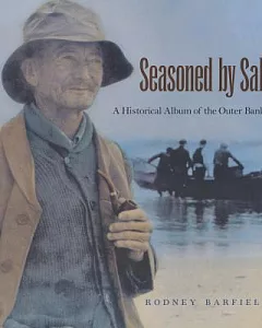 Seasoned by Salt: A Historical Album of the Outer Banks