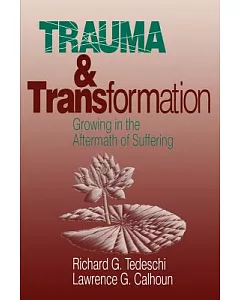 Trauma & Transformation: Growing in the Aftermath of Suffering