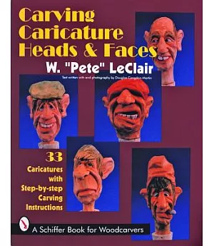 Carving Caricature Head & Faces: 33 Caricatures With Step-By-Step Carving Instructions