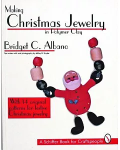 Making Christmas Jewelry in Polymer Clay: With 14 Original Patterns for Festive Christmas Jewelry