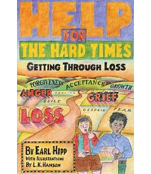 Help for the Hard Times: Getting Through Loss