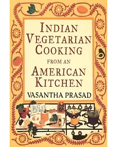 Indian Vegetarian Cooking from an American Kitchen: Kitchen