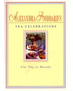 Alexandra stoddard’s Tea Celebrations: The Way to Serenity