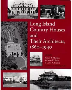 Long Island Country Houses and Their Architects, 1860-1940