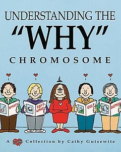Understanding the ”Why” Chromosome: A Cathy Collection