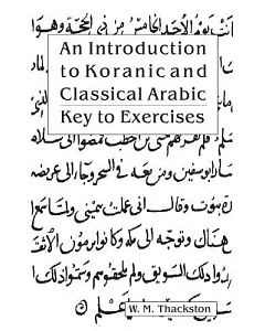 An Introduction to Koranic and Classical Arabic: An Elementary Grammar of the Language Key to Exercise