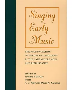 Singing Early Music: The Pronunciation of European Languages in the Late Middle Ages and Renaissance