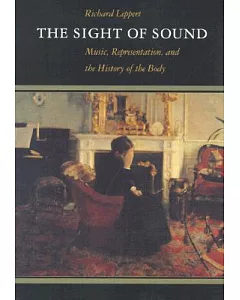 The Sight of Sound: Music, Representation and the History of the Body