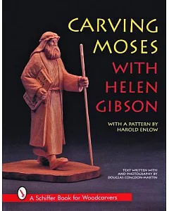 Carving Moses With Helen Gibson: With a Pattern by Harold Enlow
