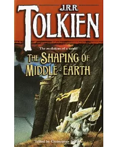 Shaping of Middle-earth: The Quenta, the Ambarkanta and the Annals