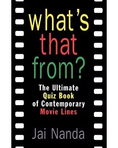 What’s That From?: The Ultimate Quiz Book of Contemporary Movie Lines