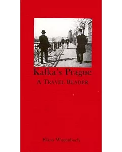 Kafka’s Prague: A Travel Reader