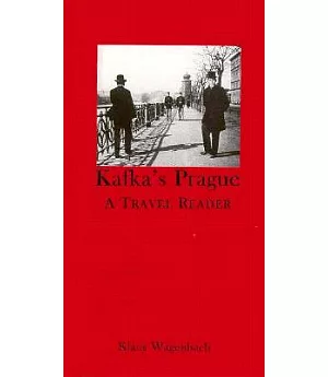 Kafka’s Prague: A Travel Reader