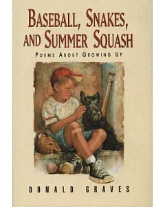 Baseball, Snakes and Summer Squash: Poems About Growing Up