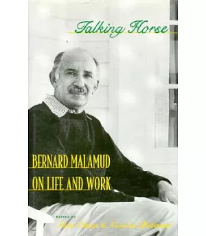 Talking Horse: Bernard Malamud on Life and Work