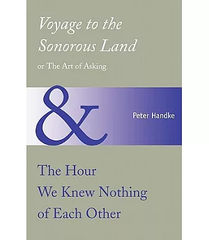 Voyage to the Sonorous Land, or the Art of Asking and the Hour We Knew Nothing of Each Other