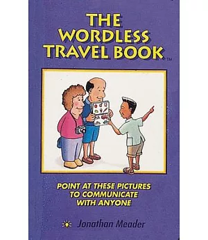 The Wordless Travel Book: Point at These Pictures to Communicate With Anyone
